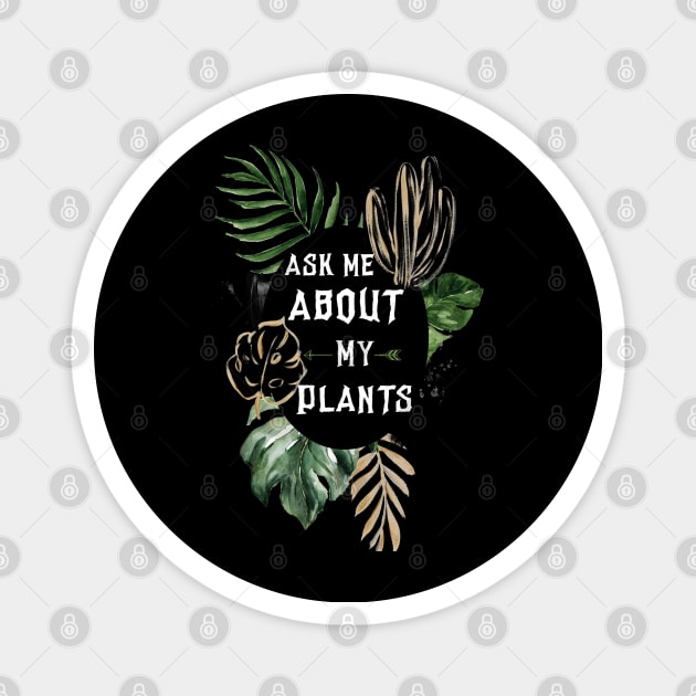 Ask me about my plants Magnet by afmr.2007@gmail.com